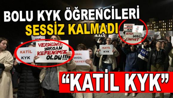 BOLU KYK ÖĞRENCİLERİ SESSİZ KALMADI; "KATİL KYK"