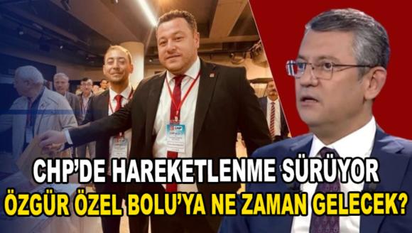 CHP'DE HAREKETLİLİK SÜRÜYOR...