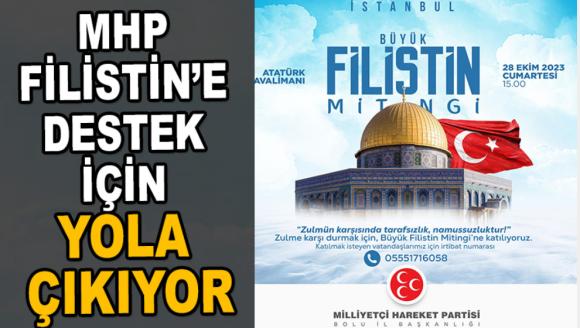 MHP FİLİSTİN'E DESTEK İÇİN YOLA ÇIKIYOR