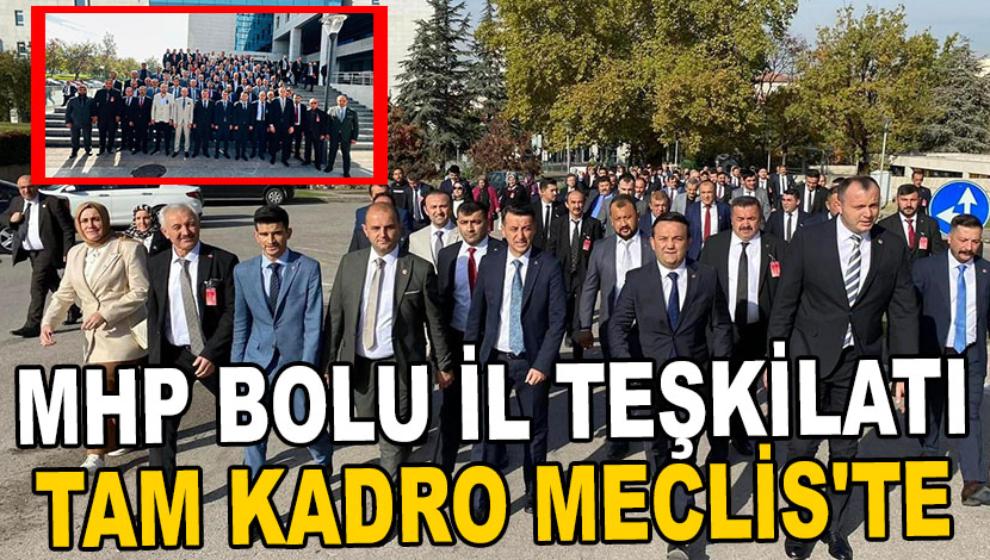 MHP BOLU İL TEŞKİLATI, TAM KADRO MECLİS'TE