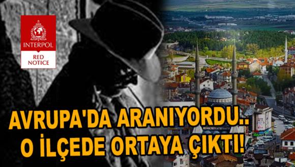 AVRUPA'DA ARANIYORDU.. O İLÇEDE ORTAYA ÇIKTI!