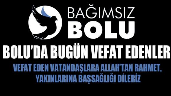 Bolu'da bugün vefat edenler- 06 Aralık Çarşamba