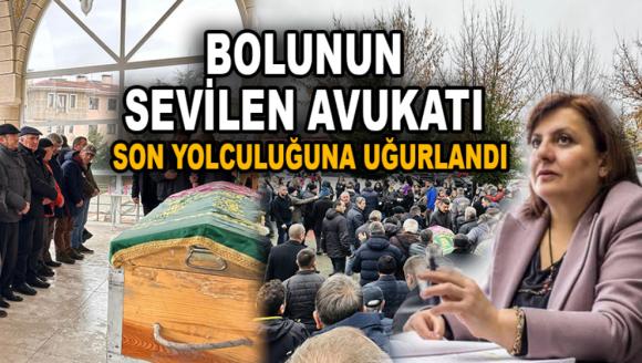 Sevilen Avukat son yolculuğuna uğurlandı