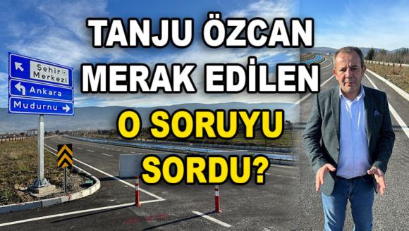 Tanju Özcan karayolları'na merak edilen o konuyu sordu