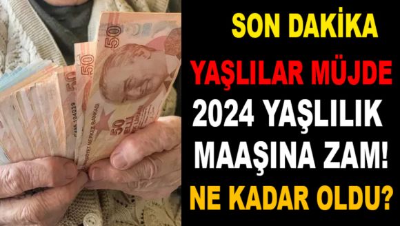 2024 YAŞLILIK MAAŞI NE KADAR OLDU?