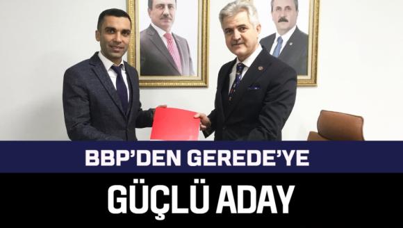 BBP'den Gerede'ye güçlü aday