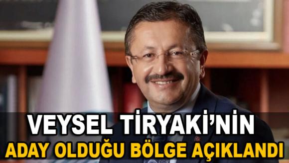 Veysel Tiryaki'nin Aday Olduğu Bölge Açıklandı