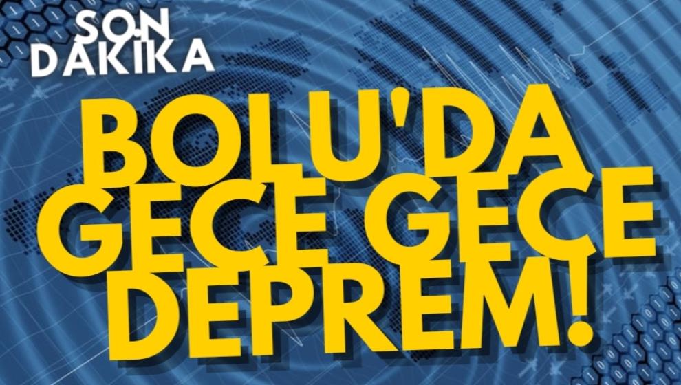 Bolu'da gece gece deprem!