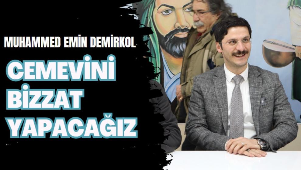 DEMİRKOL: ''CEMEVİNİ BİZZAT YAPACAĞIZ''