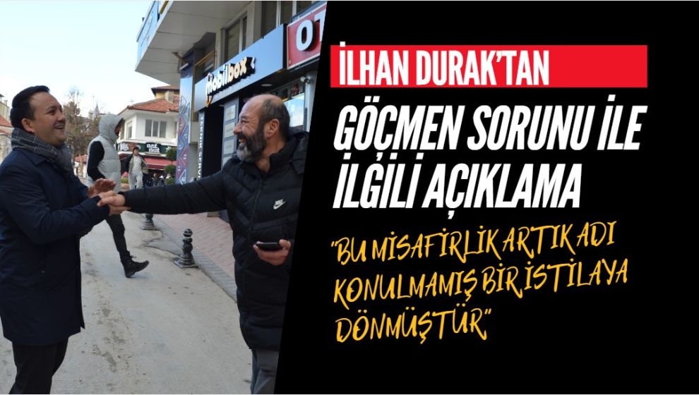 DURAK'TAN GÖÇMEN SORUNU İLE İLGİLİ AÇIKLAMA