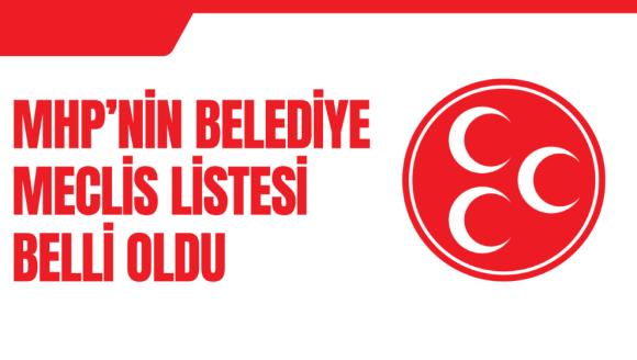 MHP'NİN BELEDİYE MECLİS LİSTESİ BELLİ OLDU