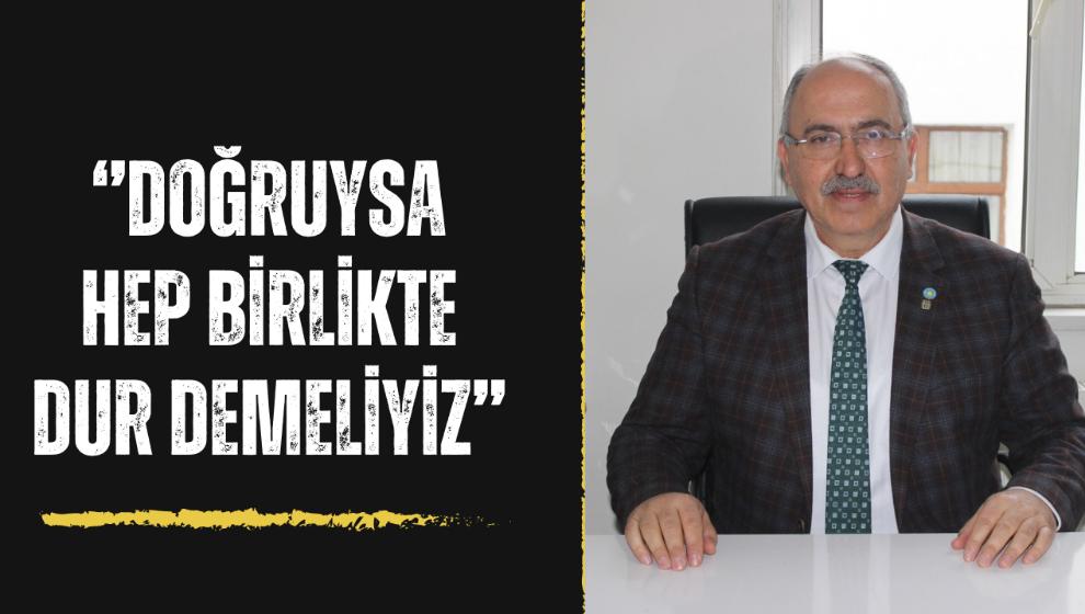 ''Doğruysa hep birlikte dur demeliyiz''