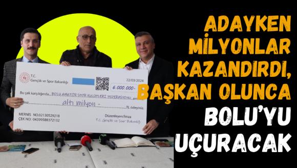 Adayken Milyonlar Kazandırdı, Başkan Olunca Bolu'yu Uçuracak