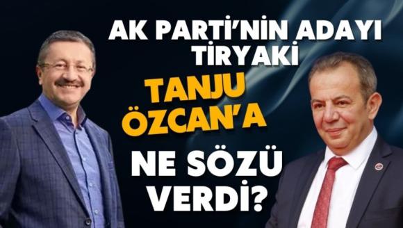 AK Parti'nin adayı Tiryaki, Tanju Özcan'a ne sözü verdi?