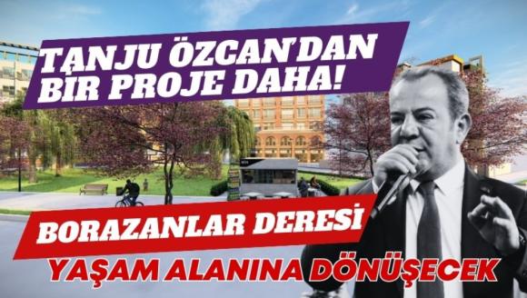 BORAZANLAR DERESİ YAŞAM ALANINA DÖNÜŞECEK