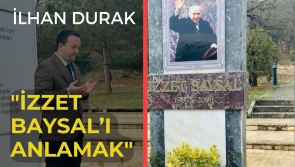 İlhan Durak, "İzzet Baysal'ı Anlamak"