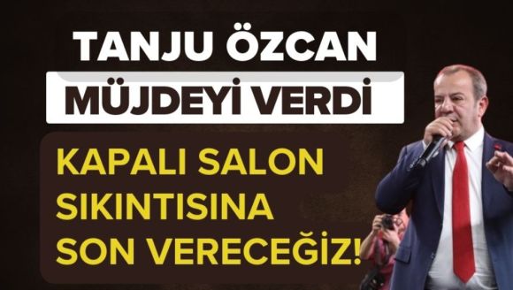 Tanju Özcan müjdeyi verdi, "Kapalı salon sıkıntısını halledeceğiz"