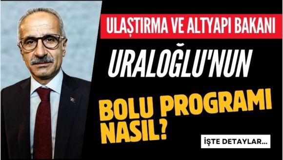 Ulaştırma ve Altyapı Bakanı Uraloğlu'nun Bolu Programı Belli Oldu