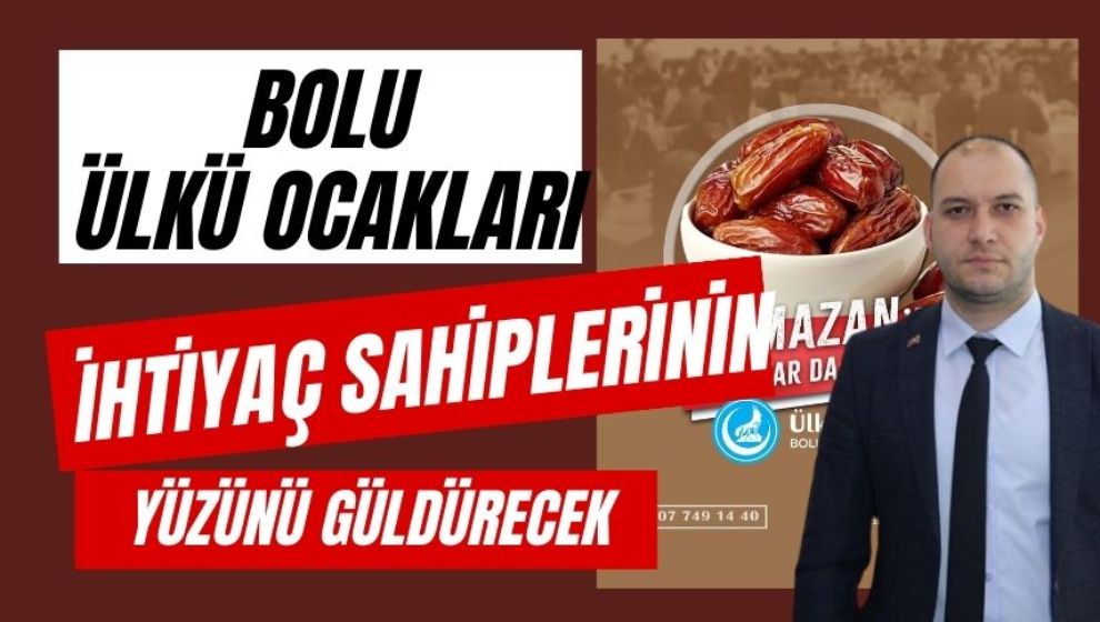 BOLU ÜLKÜ OCAKLARI İHTİYAÇ SAHİPLERİNİN YÜZÜNÜ GÜLDÜRECEK