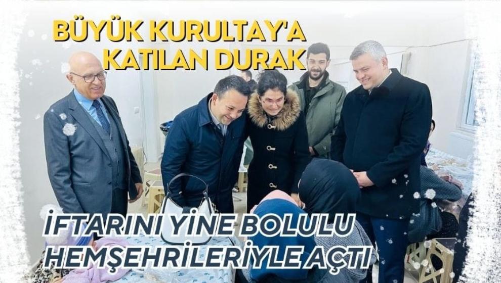 BÜYÜK KURULTAY'A KATILAN DURAK, İFTARINI YİNE BOLULU HEMŞEHRİLERİYLE AÇTI