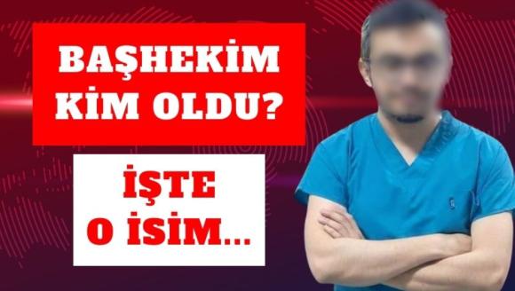 Başhekim kim oldu? işte o isim...