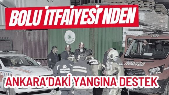 Bolu İtfaiyesi'nden Ankara'daki yangına destek