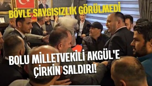 Bolu Milletvekili Akgül'e saldırı!