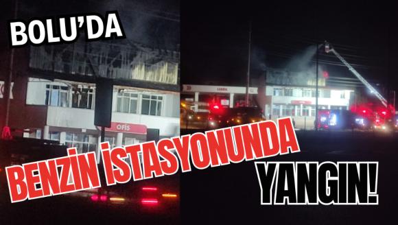 Bolu'da benzin istasyonunda yangın!