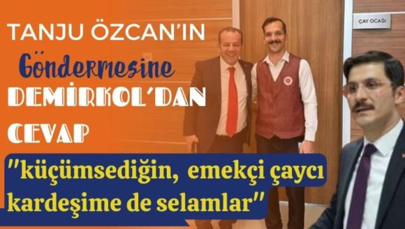 Demirkol, "Küçümsediğin çaycı kardeşime selamlar"