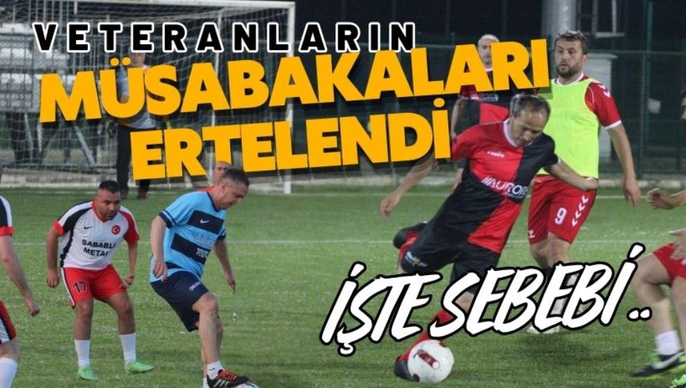 Veteranların müsabakaları ertelendi, İşte sebebi ..