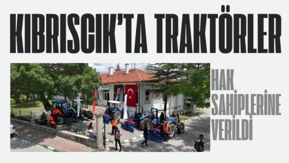 KIBRISCIK'TA TRAKTÖRLER HAK SAHİPLERİNE VERİLDİ