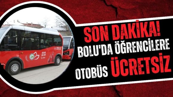 Son dakika! Bolu'da öğrencilere otobüs ücretsiz