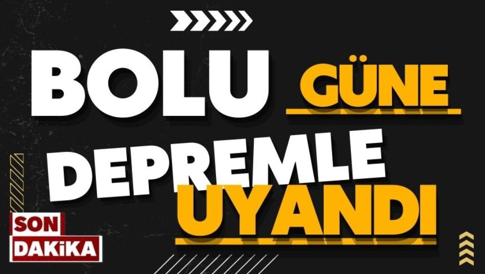 Bolu güne depremle uyandı