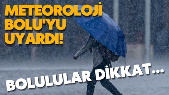 Meteoroloji Bolu'yu uyardı! Bolulular dikkat...