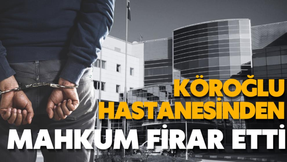 Köroğlu hastanesinden mahkum firar etti