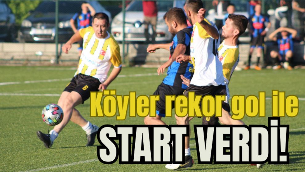 Köyler rekor gol ile start verdi!