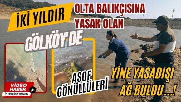 İKİ YILDIR OLTA BALIKÇISINA YASAK OLAN GÖLKÖY'DE  YASADIŞI AĞ BULUNDU...!