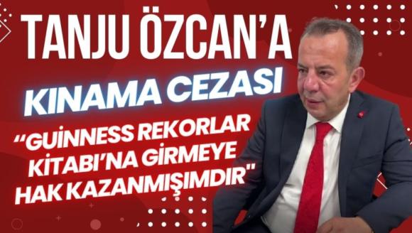 TANJU ÖZCAN'A KINAMA CEZASI