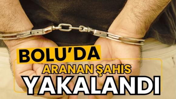 BOLU'DA ARANAN ŞAHIS YAKALANDI