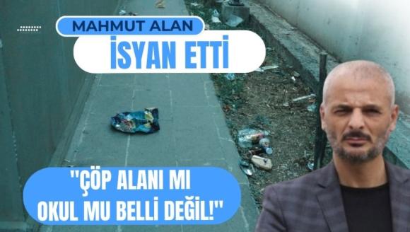 Mahmut Alan isyan etti, "Çöp alanı mı okul mu belli değil!"