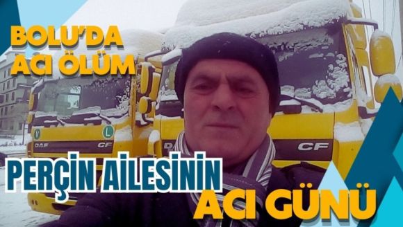 PERÇİN AİLESİNİN ACI GÜNÜ