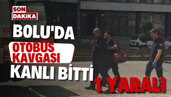 Son dakika... Bolu'da otobüs kavgası kanlı bitti, 1 yaralı