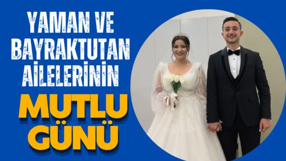 Yaman ve Bayraktutan ailelerinin mutlu günü