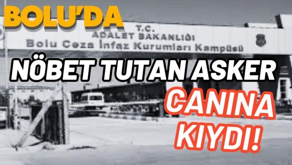 Bolu'da nöbet tutan asker canına kıydı..