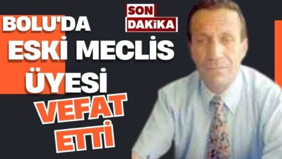 Bolu'da eski meclis üyesi vefat etti