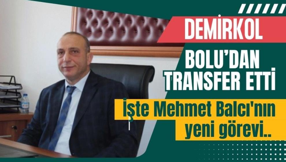 Demirkol Bolu’dan transfer etti, İşte Mehmet Balcı'nın yeni görevi..