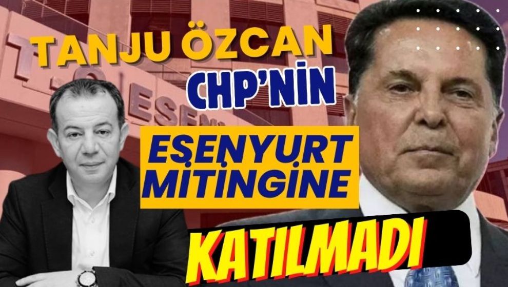 Başkan Özcan, CHP'nin Esenyurt mitingine katılmadı