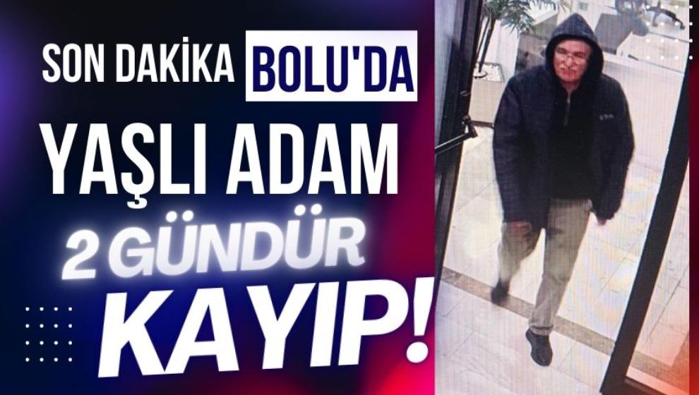 BOLU'DA YAŞLI ADAM 2 GÜNDÜR KAYIP!