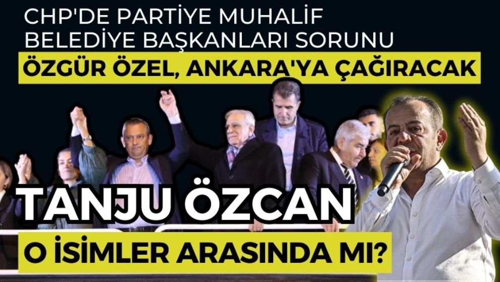 Özgür Özel, muhalif belediye başkanlarını Ankara'ya çağıracak, Tanju Özcan o isimler arasında mı?