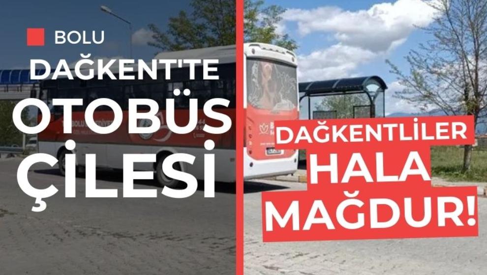 Dağkent'te Otobüs Çilesi... Dağkentliler Hala Mağdur!